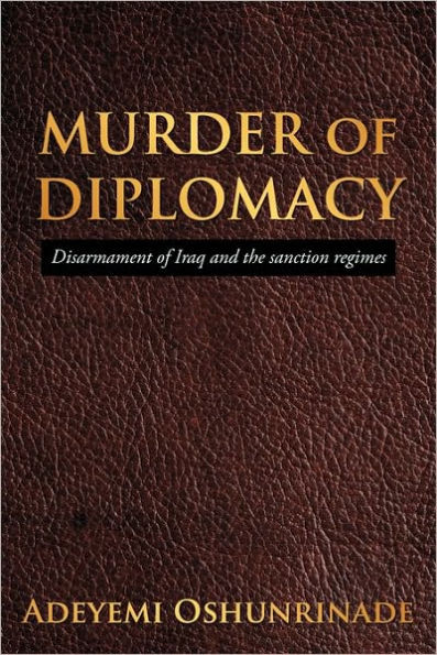 MURDER of DIPLOMACY: Disarmament of Iraq and the sanction regimes