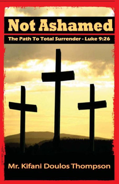 Not Ashamed: The Path to Total Surrender