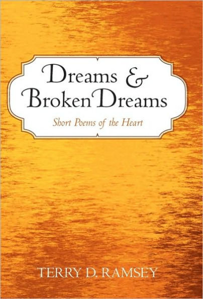 Dreams and Broken Dreams: Short Poems of the Heart