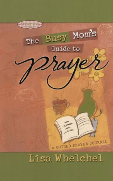 Busy Mom's Guide to Prayer: A Guided Prayer Journal