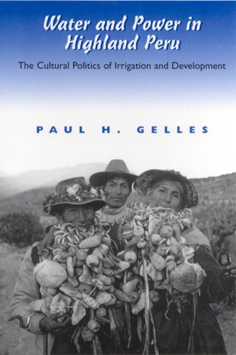 Water And Power In Highland Peru: The Cultural Politics Of Irrigation And Development