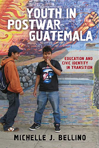 Youth In Postwar Guatemala: Education And Civic Identity In Transition (Rutgers Series In Childhood Studies)
