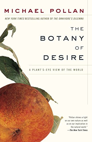 The Botany Of Desire: A Plant'S-Eye View Of The World