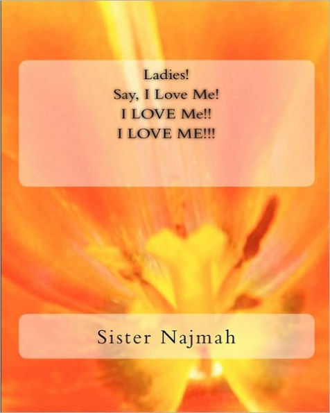 Ladies! Say ""I Love Me! I Love Me! I LOVE ME!!!""
