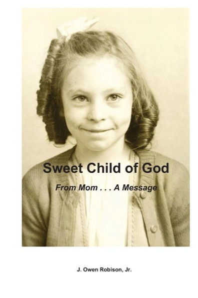 Sweet Child of God: From Mom . . . A Message