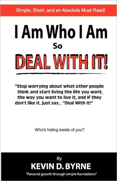I Am Who I Am...So Deal With It!