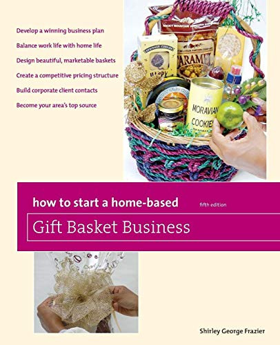 How To Start A Home-Based Gift Basket Business (Home-Based Business Series)