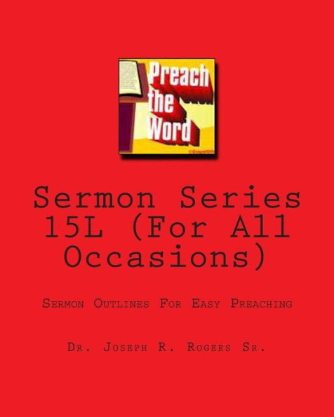 Sermon Series 15L (For All Occasions): Sermon Outlines For Easy Preaching