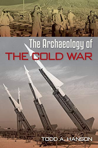 The Archaeology of the Cold War (The American Experience in Archaeological Perspective)