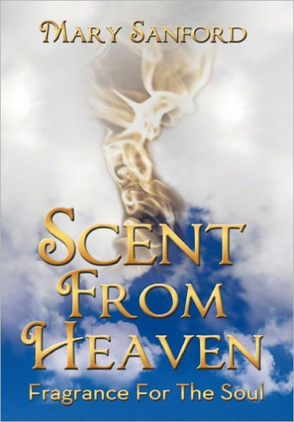 Scent from Heaven: Fragrance for the Soul
