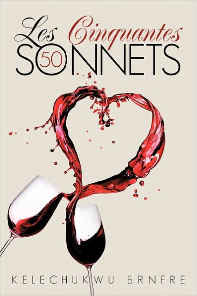 Les Cinquantes Sonnets: The Fifty Sonnets