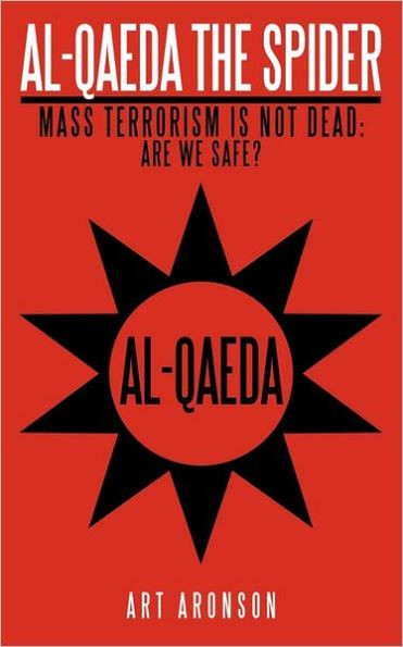 Al-Qaeda the Spider: Mass Terrorism Is Not Dead. Are We Safe?