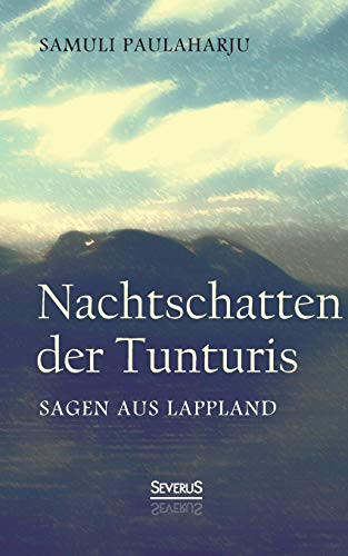 Nachtschatten Der Tunturis: Sagen Aus Lappland (Finnland) (German Edition)