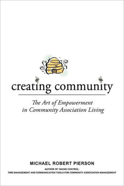 Creating Community: The Art of Empowerment in Community Association Living