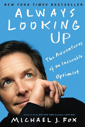 Always Looking Up: The Adventures Of An Incurable Optimist