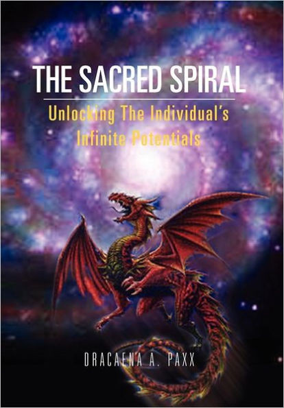 The Sacred Spiral: Unlocking The Individual's Infinite Potentials