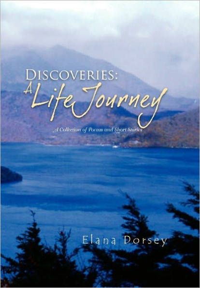 Discoveries: A Life Journey: A Collection of Poems and Short Stories