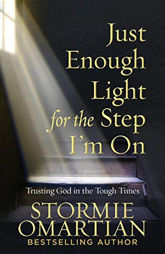 Just Enough Light For The Step I'M On: Trusting God In The Tough Times