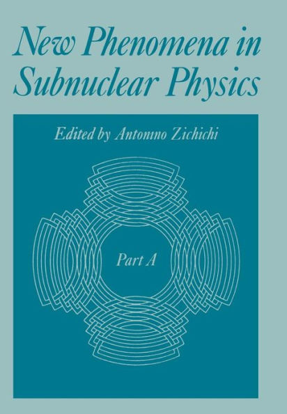 New Phenomena in Subnuclear Physics: Part a