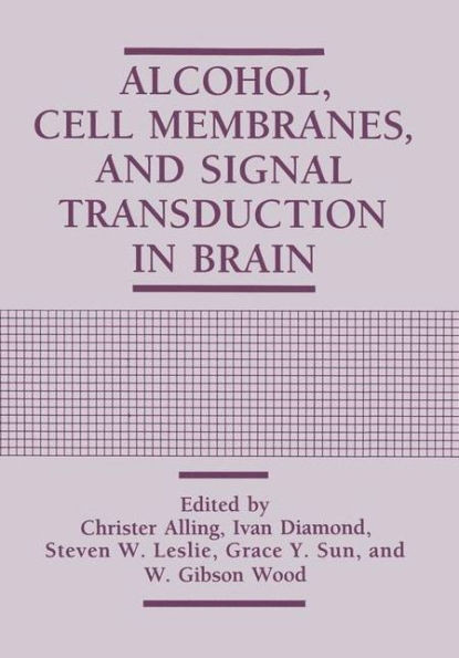 Alcohol, Cell Membranes, and Signal Transduction in Brain