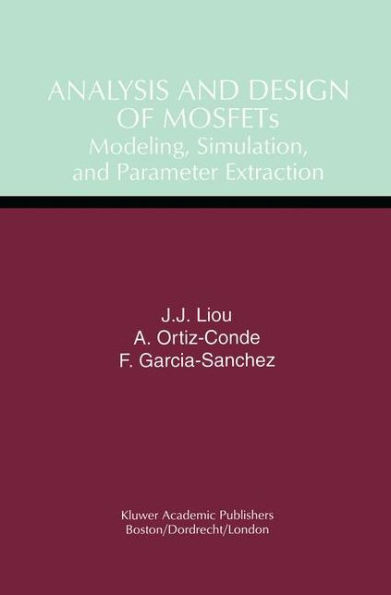 Analysis and Design of Mosfets: Modeling, Simulation, and Parameter Extraction