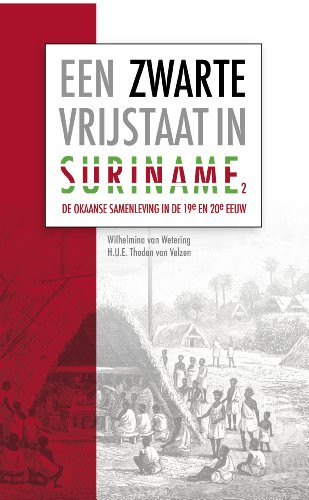 Een Zwarte Vrijstaat In Suriname (Deel 2): De Okaanse Samenleving In De Negentiende En Twintigste Eeuw (Caribbean) (Dutch Edition)