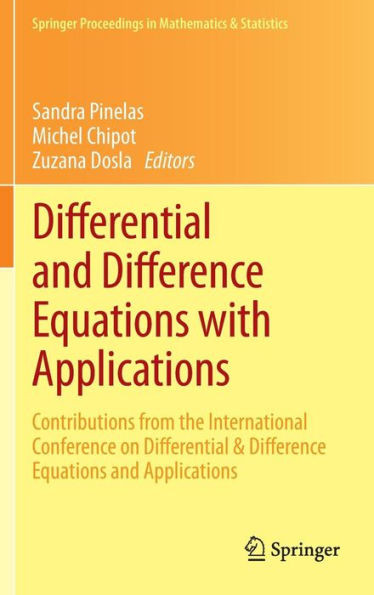 Differential and Difference Equations with Applications: Contributions from the International Conference on Differential & Difference Equations and Ap