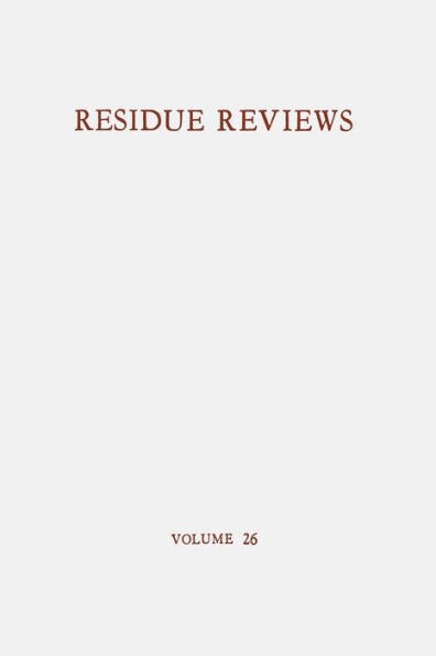 Residue Reviews / Rückstands-Berichte: Residues of Pesticides and Other Foreign Chemicals in Foods and Feeds / Rückstände Von Pesticiden Und Anderen F