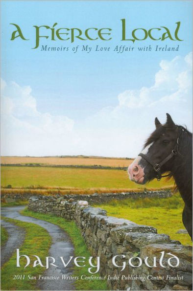 A Fierce Local: Memoirs of My Love Affair with Ireland