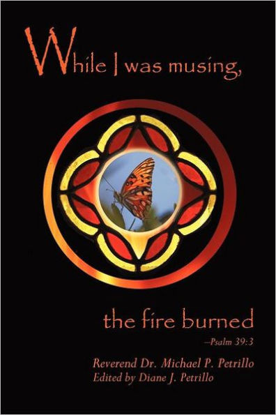While I Was Musing, the Fire Burned