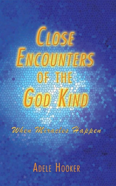 Close Encounters of the God Kind: Then Miracles Happened