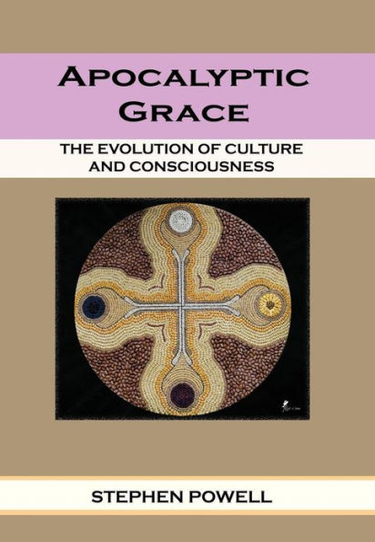 Apocalyptic Grace: The Evolution of Culture and Consciousness
