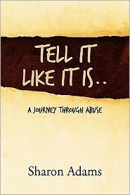 Tell It Like It Is..: A Journey Through Abuse