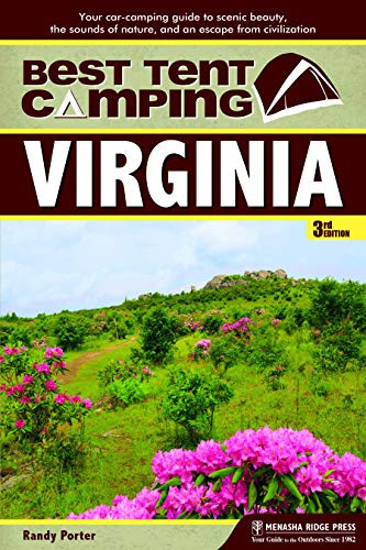 Best Tent Camping: Virginia: Your Car-Camping Guide To Scenic Beauty, The Sounds Of Nature, And An Escape From Civilization