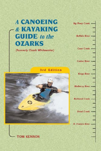 A Canoeing And Kayaking Guide To The Ozarks (Canoe And Kayak Series) - Hardcover