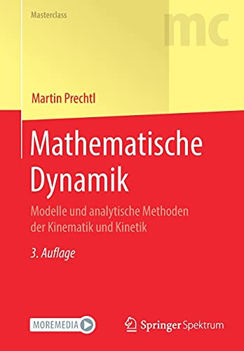Mathematische Dynamik: Modelle Und Analytische Methoden Der Kinematik Und Kinetik (Masterclass) (German Edition)