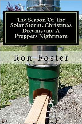 The Season Of The Solar Storm: Christmas Dreams and A Preppers Nightmare: Book 3 of the Prepper Saga