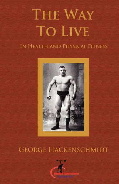 The Way To Live: In Health and Physical Fitness (Original Version, Restored)