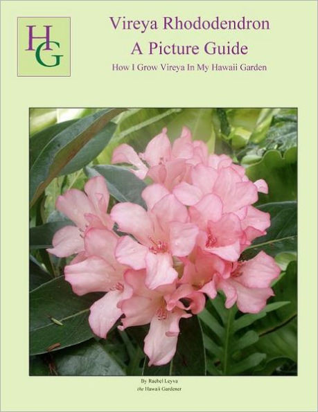 Vireya Rhododendron A Picture Guide: How I Grow Vireya In My Hawaii Garden