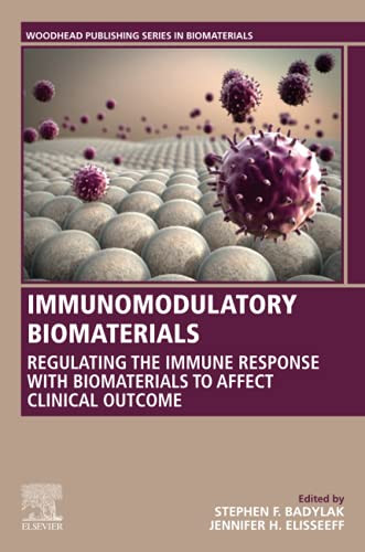 Immunomodulatory Biomaterials: Regulating The Immune Response With Biomaterials To Affect Clinical Outcome (Woodhead Publishing Series In Biomaterials)