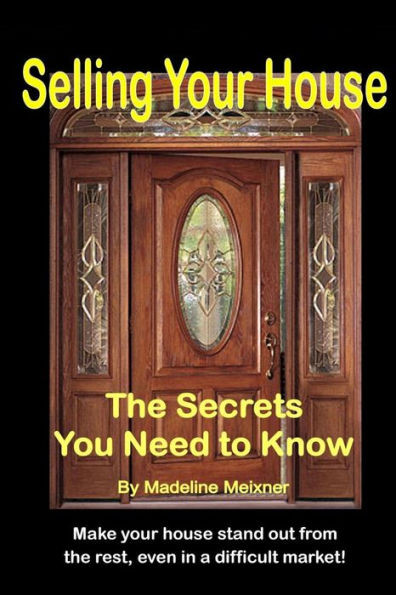 Selling Your House: The Secrets You Need to Know