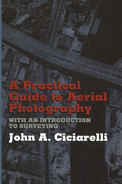 A Practical Guide to Aerial Photography with an Introduction to Surveying