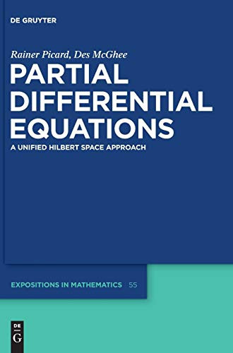 Partial Differential Equations: A Unified Hilbert Space Approach (De Gruyter Expositions In Mathematics)