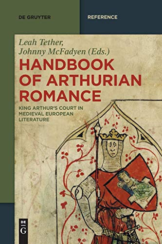 Handbook Of Arthurian Romance: King Arthur'S Court In Medieval European Literature (De Gruyter Reference)