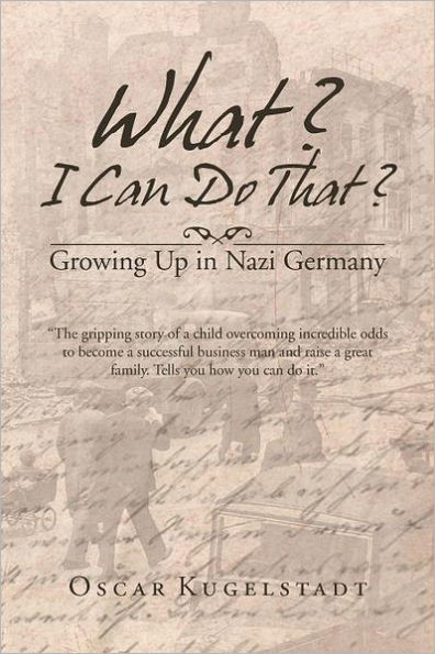 What? I Can Do That?: Growing Up in Nazi Germany