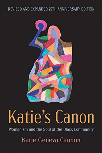 Katie'S Canon: Womanism And The Soul Of The Black Community, Revised And Expanded 25Th Anniversary Edition