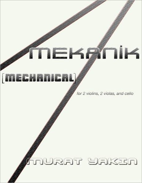 Mekanik [Mechanical]: for 2 violins, 2 violas, and cello