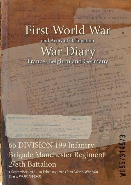 66 DIVISION 199 Infantry Brigade Manchester Regiment 2/8th Battalion: 1 September 1915 - 10 February 1916 (First World War, War Diary, WO95/3145/3)