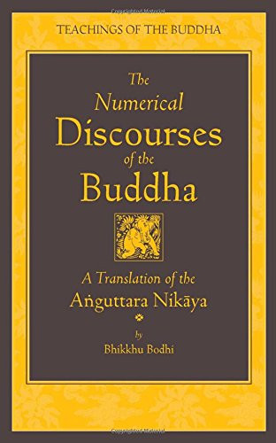 The Numerical Discourses Of The Buddha: A Complete Translation Of The Anguttara Nikaya (The Teachings Of The Buddha)