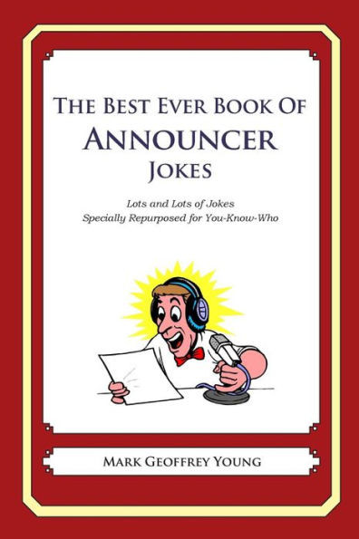 The Best Ever Book of Announcer Jokes: Lots and Lots of Jokes Specially Repurposed for You-Know-Who